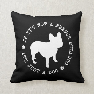 Als het geen Franse Bulldog is, is het maar een ho Kussen