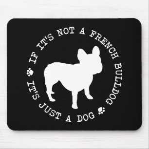 Als het geen Franse Bulldog is, is het maar een ho Muismat