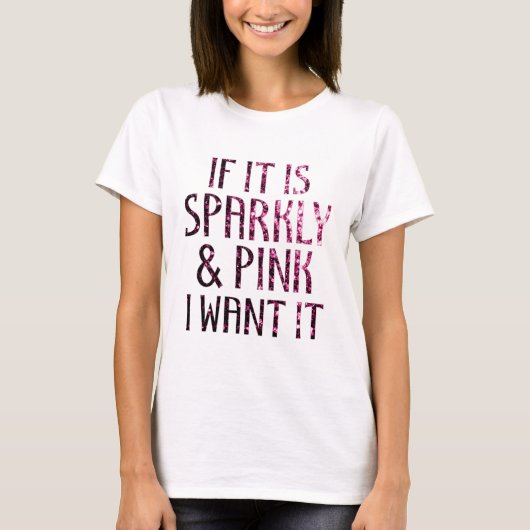 Als het glinsterend en roze is, wil ik het t-shirt (Voorkant)