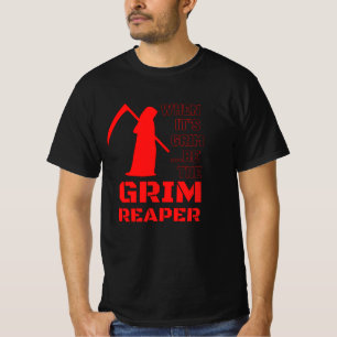 Als het grim is, wees dan de grimmiger. t-shirt