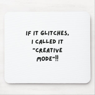 Als het hapert, noem ik het "Creatieve Modus"... Muismat