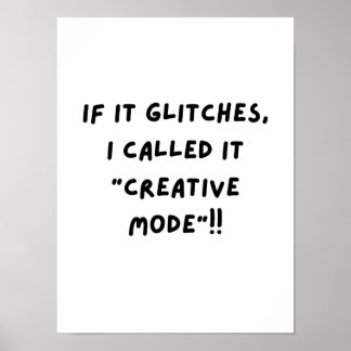 Als het hapert, noem ik het "Creatieve Modus"... Poster