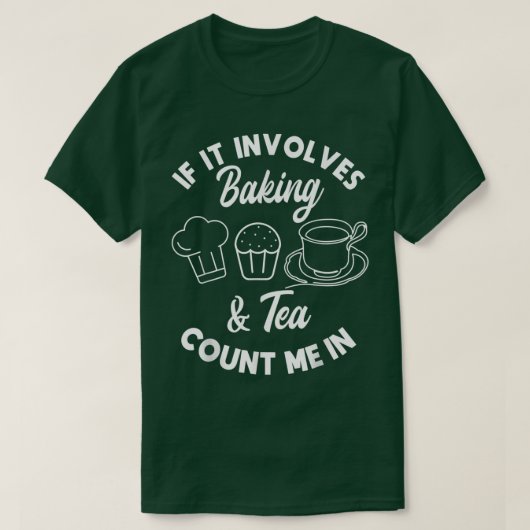 Als het het bakken & thea impliceert tellen me in t-shirt (Design voorkant)