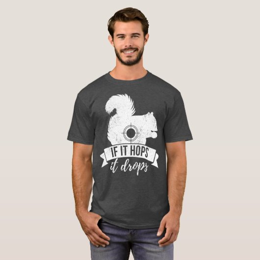 ALS HET HOUDT, DROPT HET DE Funny Squirrel Hunting T-shirt (Voorkant volledig)