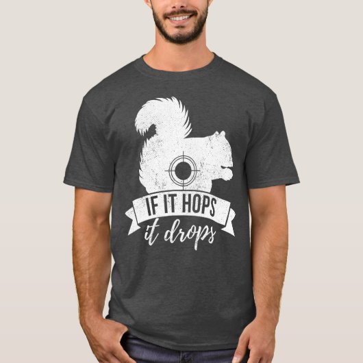 ALS HET HOUDT, DROPT HET DE Funny Squirrel Hunting T-shirt (Voorkant)