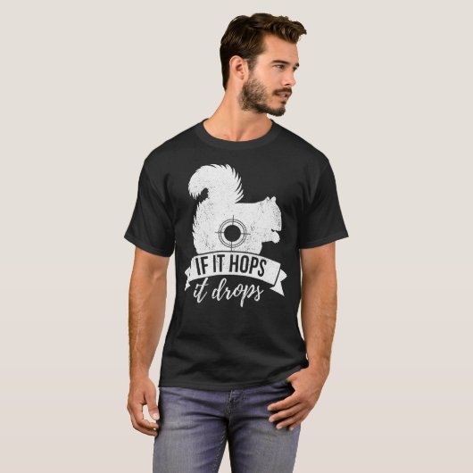 ALS HET HOUDT, DROPT HET DE Funny Squirrel Hunting T-shirt (Voorkant volledig)