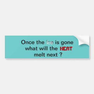 Als het ijs weg is, wat zal de hitte daarna smelte bumpersticker