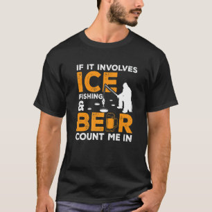Als het ijsvissen en bier betreft, reken mij dan i t-shirt