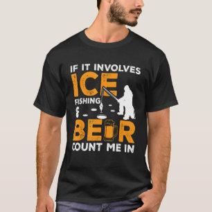Als het ijsvissen en bier betreft, tel ik mee Ijs T-shirt