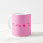 Als het in PINK komt, neem ik het. Koffiemok (Voorkant links)