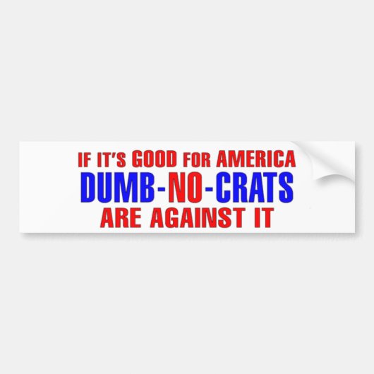 Als-het-is-goed-voor-Amerika-democraten-zijn-tegen Bumpersticker (Voorkant)