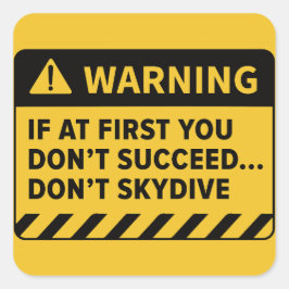 "Als het je eerst niet lukt... Niet skydiven" Vierkante Sticker