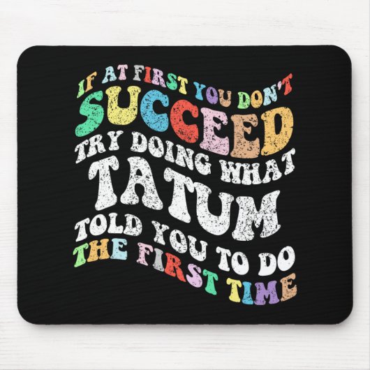Als het je eerst niet lukt, probeer dan wat Tatum Muismat (Voorkant)
