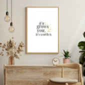Als het je laat groeien is het de moeite waard | M Poster