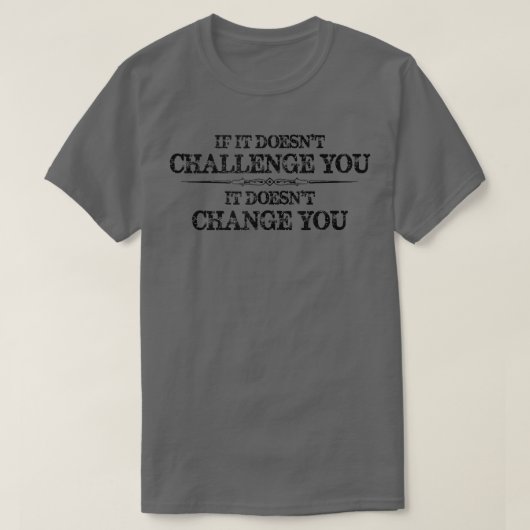 Als het je niet uitdaagt, Inspirerend en mobiel T-shirt (Design voorkant)