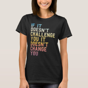 Als het je niet uitdaagt Inspirerend quote fi T-shirt