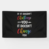 Als het je niet uitdaagt, verandert het je niet spandoek (Horizontaal)