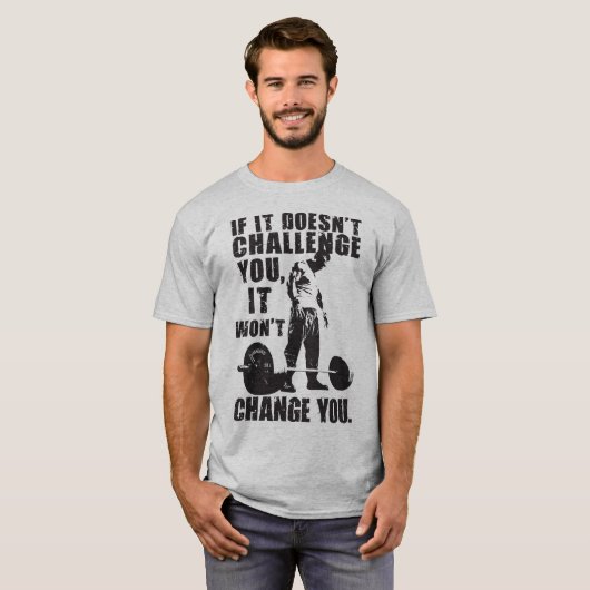 Als het je niet uitdaagt, zal het je niet verander t-shirt (Voorkant volledig)