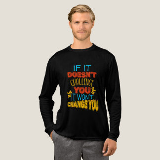 Als het je niet uitdaagt, zal het je niet verander Tri-Blend shirt
