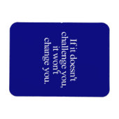 ALS HET JE NIET UITDAGT, VERANDERT HET JE NIET. MAGNEET (Horizontaal)