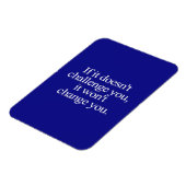 ALS HET JE NIET UITDAGT, VERANDERT HET JE NIET. MAGNEET (Linkerzijde)