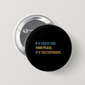 Als het je rust kost, is het te duur ronde button 5,7 cm (Voorkant /achterkant)