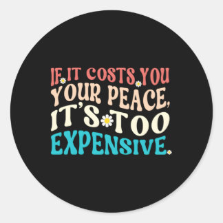 Als het je rust kost, is het te duur ronde sticker