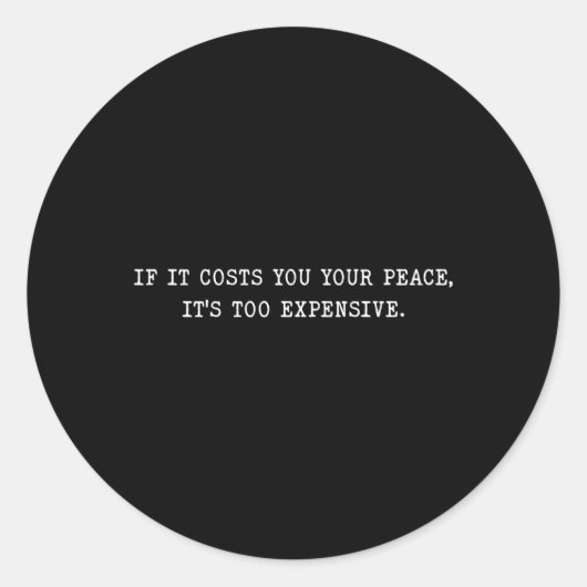 Als het je rust kost, is het te duur ronde sticker (Voorkant)