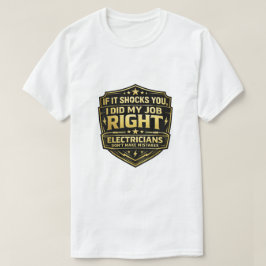 Als het je schokt, heb ik mijn werk goed gedaan El T-shirt