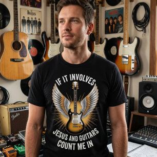 Als het Jezus en gitaren betreft, tel me dan mee T T-shirt