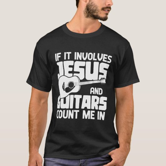 Als het Jezus en gitaren erbij betrokken zijn, tel T-shirt (Voorkant)
