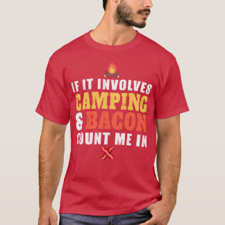 Als het kamperen en bacon inhoudt, tel mij dan mee t-shirt