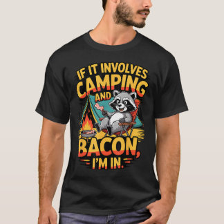 Als het kamperen en bacon wasbeer kamperen inhoudt t-shirt