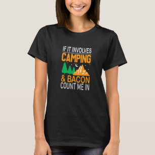 Als het kamperen en spek inhoudt, tel mij dan mee  t-shirt