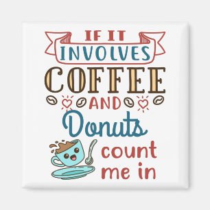 Als het koffie en donuts met me meebrengt magneet