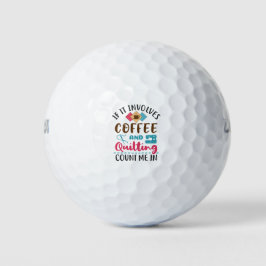 Als het koffie en kantelen impliceert, tel me binn golfballen