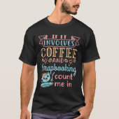 Als het koffie en scrapbooking impliceert tel me b t-shirt (Voorkant)