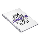 Als het leven gecompliceerd wordt, doe ik pilaten. notitieboek (Rechterzijde)