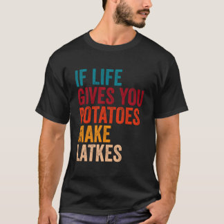 Als het leven je aardappelen laat vallen t-shirt