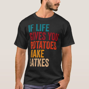 Als het leven je aardappelen laat vallen t-shirt