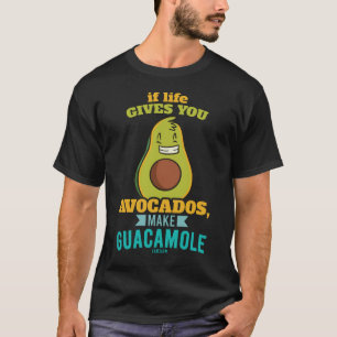 ALS het leven je Avocados Make Guacamole geeft T-shirt