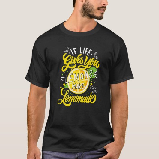 Als het leven je citroenen geeft, maak dan limonad t-shirt (Voorkant)