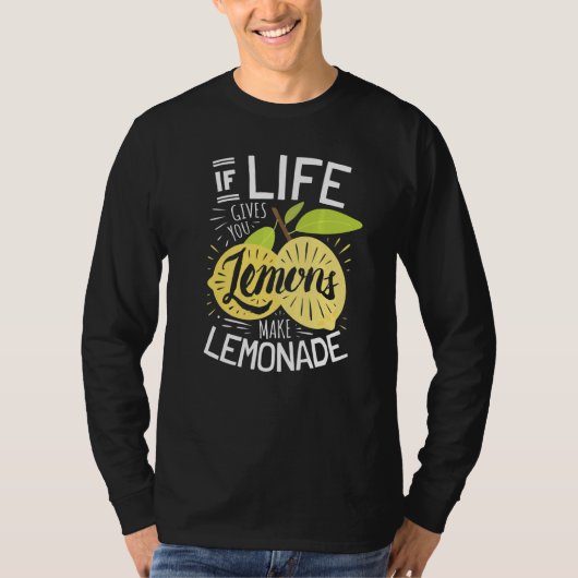 Als het leven je citroenen geeft, maak dan limonad t-shirt (Voorkant)