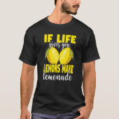 Als het leven je citroenen geeft, maak je limonade t-shirt (Voorkant)