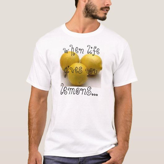 als het leven je citroenen geeft.... t-shirt (Voorkant)