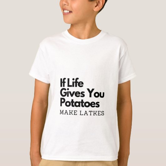 Als het leven je een aardappel geeft, maak dan een t-shirt (Voorkant)
