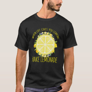 Als het leven je leemons geeft, maak dan limonade t-shirt