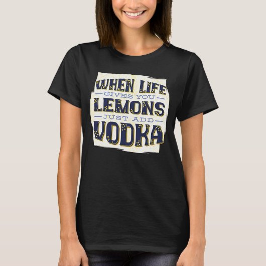 Als het leven je leemten geeft, voeg dan wodka Dri T-shirt (Voorkant)