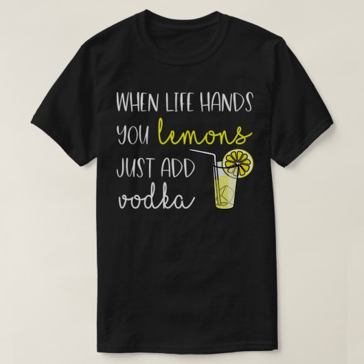 Als het leven je leemten geeft, voeg dan wodka toe t-shirt (Design voorkant)