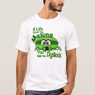 Als het leven je meloenen geeft, kan je dyslexisch t-shirt